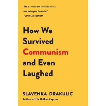 Cizojazyčná kniha How We Survived Communism and Even Laughed (Slavenka Drakulić)(Brožovaná)