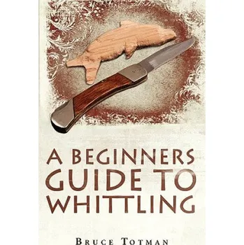 Kniha Beginners Guide to Whittling (Bruce Totman)(Brožovaná)