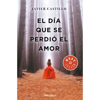 El dia que se perdio el amor / The Day Love Was Lost (Javier Castillo)(Brožovaná)