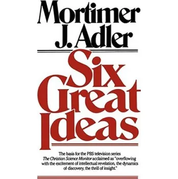 Cizojazyčná kniha Six Great Ideas (Mortimer Adler)(Brožovaná)