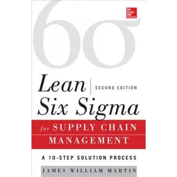 Lean Six Sigma for Supply Chain Management, Second Edition (James Martin)(Pevná)