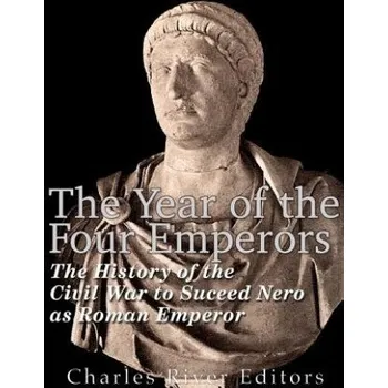 Cizojazyčná kniha The Year of the Four Emperors: The History of the Civil War to Succeed Nero as Emperor of Rome (Charles River Editors)(Brožovaná)