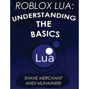 Kniha Roblox Lua: Understanding the Basics: Get Started with Roblox Programming (Shane Merchant)(Brožovaná)