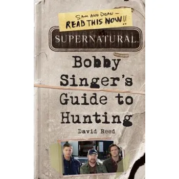 Učebnice Supernatural: Bobby Singer's Guide to Hunting (David Reed)(Brožovaná)
