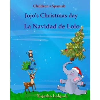 Cizojazyčná kniha Children's Spanish: Jojo's Christmas day. La Navidad de Lolo (Christmas book): Children's Picture book English-Spanish (Bilingual Edition) (Sujatha Lalgudi,Sujatha Lalgudi)(Brožovaná)