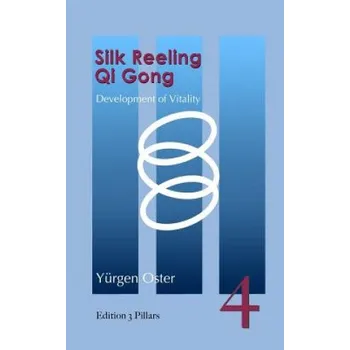 Cizojazyčná kniha Silk Reeling Qi Gong: Development of Vitality (Barbara Zahn,Yuergen Oster)(Brožovaná)
