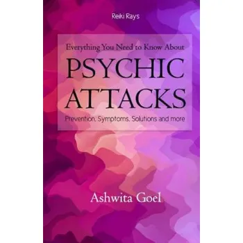 Cizojazyčná kniha Everything You Need to Know About Psychic Attacks: Prevention, Symptoms, Solutions and more (Ashwita Goel)(Brožovaná)