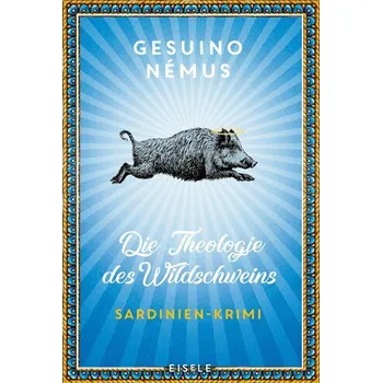 Die Theologie des Wildschweins - Némus, Gesuino [DE] (2025, Brožovaná, Julia Eisele Verlag GmbH)