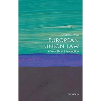 Cizojazyčná kniha European Union Law: A Very Short Introduction (Anthony Arnull)(Brožovaná)