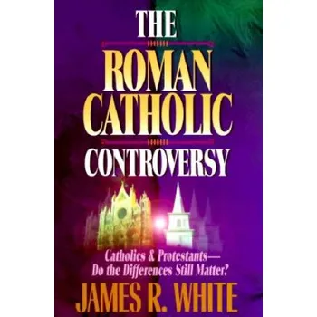 Roman Catholic Controversy (James R. White)(Brožovaná)