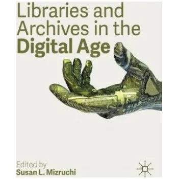 Cizojazyčná kniha Libraries and Archives in the Digital Age (Susan L. Mizruchi)(Brožovaná)