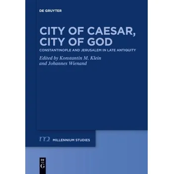 City of Caesar, City of God (Konstantin M. Klein,Johannes Wienand)(Brožovaná)