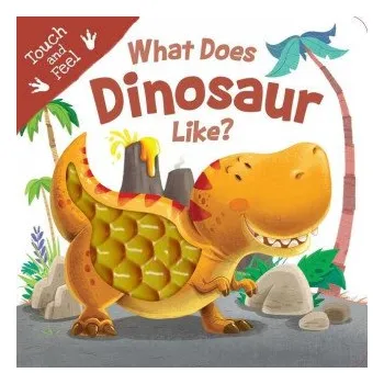 What Does Dinosaur Like?: Touch & Feel Board Book (Leporelo)