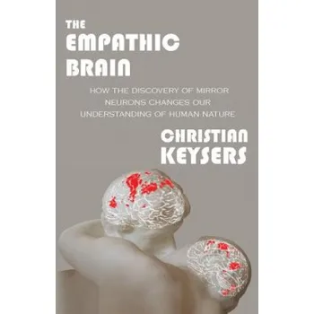 Kniha The Empathic Brain: How the discovery of mirror neurons changes our understanding of human nature (Christian Keysers)(Brožovaná)