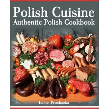 Cizojazyčná kniha Polish Cuisine: Authentic Polish Cookbook (Lukas Prochazka)(Brožovaná)