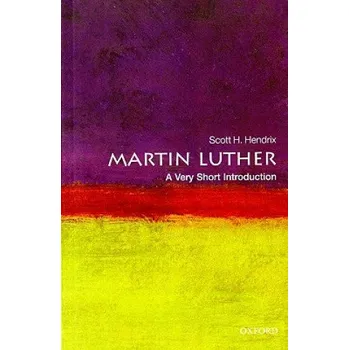 Cizojazyčná kniha Martin Luther: A Very Short Introduction (Scott H Hendrix)(Brožovaná)