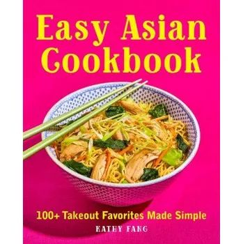 Easy Asian Cookbook: 100+ Takeout Favorites Made Simple (Brožovaná)