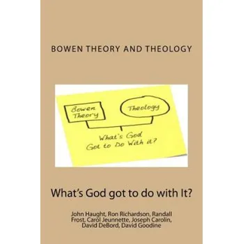 Kniha Bowen Theory and Theology: What's God Got to do with It? (Dr John F Haught,Ron Richardson,Voyagers)(Brožovaná)
