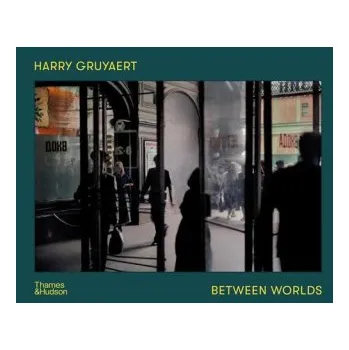 Cizojazyčná kniha Harry Gruyaert: Between Worlds (Pevná)