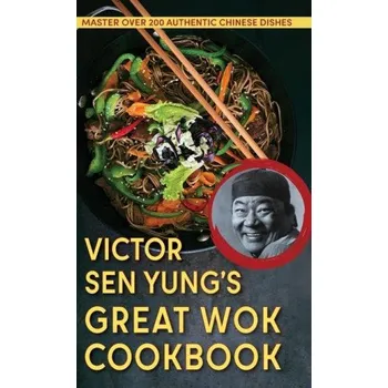 Victor Sen Yung's Great Wok Cookbook - from Hop Sing, the Chinese Cook in the Bonanza TV Series (Pevná)