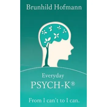 Učebnice Everyday PSYCH-K(R): From I can't to I can (Stefan Stutz,Tim Schroder,Brunhild Hofmann)(Brožovaná)