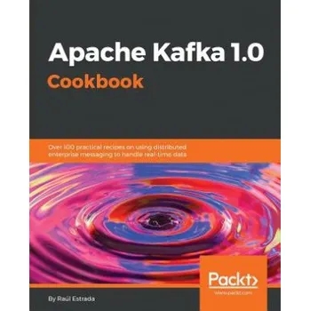 Cizojazyčná kniha Apache Kafka 1.0 Cookbook (RA L ESTRADA)(Brožovaná)