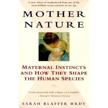 Cizojazyčná kniha Mother Nature: Maternal Instincts and How They Shape the Human Species (Sarah Blaffer Hrdy)(Brožovaná)
