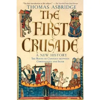 First Crusade: A New History (Thomas Asbridge)(Brožovaná)