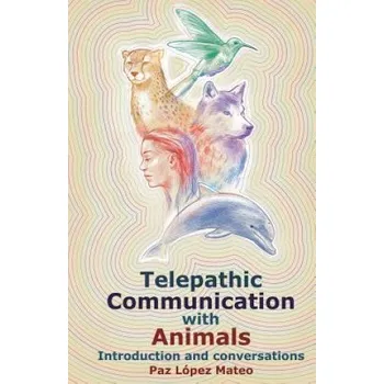 Učebnice Telepathic Communication with Animals: Introduction and Conversations (Paz Lopez Mateo)(Brožovaná)