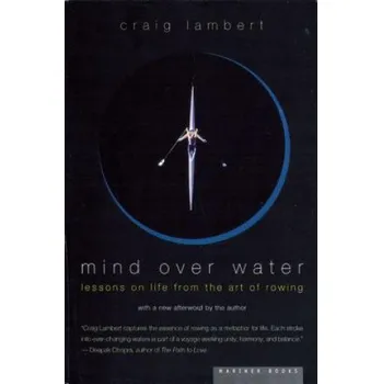Cizojazyčná kniha Mind Over Water: Lessons on Life from the Art of Rowing (Craig Lambert)(Brožovaná)