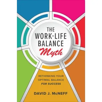 Populárně naučná literatura pro dospělé Work-Life Balance Myth: Rethinking Your Optimal Balance for Success (Pevná)