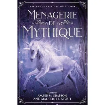 Cizí jazyk Menagerie de Mythique: A Mythical Creature Anthology (Lynette Roggenbuck)(Brožovaná)