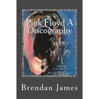 Cizojazyčná kniha Pink Floyd A Discography (Brendan James)(Brožovaná)