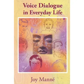 Kniha Voice Dialogue in Everyday Life: A Do-It-Yourself Manual (Dr Joy Manne Ph D)(Brožovaná)