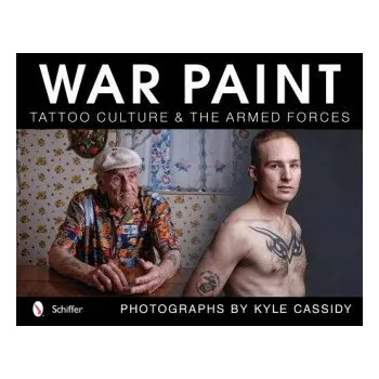 Cizojazyčná kniha War Paint: Tattoo Culture and the Armed Forces (Kyle Cassidy)(Pevná)