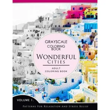 Cizojazyčná kniha Wonderful Cities Volume 1: Grayscale coloring books for adults Relaxation (Adult Coloring Books Series, grayscale fantasy coloring books) (Grayscale Fantasy Publishing)(Brožovaná)