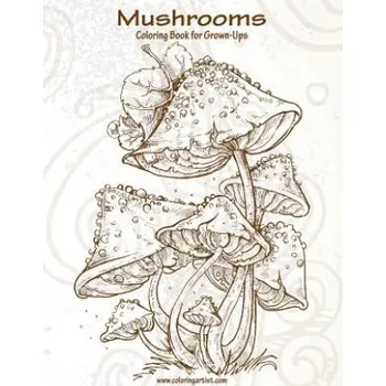 Učebnice Mushrooms Coloring Book for Grown-Ups 1 (Nick Snels)(Brožovaná)