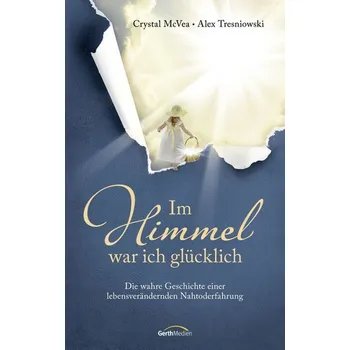 Im Himmel war ich glücklich - McVea, Crystal [DE] (2024, Brožovaná, Gerth Medien GmbH)
