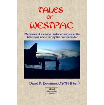 Učebnice Tales of Westpac - B&W: Memoirs of a Carrier Sailor of life on an aircraft carrier during the Vietnam War (David K Bowman)(Brožovaná)