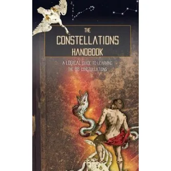 Cizojazyčná kniha The Constellations Handbook: A Logical Guide to Learning the 88 Constellation (Galactic Hunter)(Brožovaná)