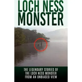 Kniha Loch Ness Monster: The Legendary Stories of the Loch Ness Monster From An Unbiased View (Elgin Cook)(Brožovaná)