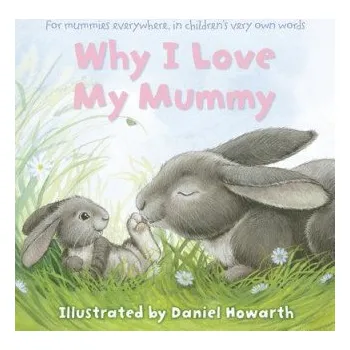 Učebnice Why I Love My Mummy (Daniel Howarth)(Brožovaná)