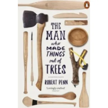 Cizojazyčná kniha Man Who Made Things Out of Trees (Robert Penn)(Brožovaná)