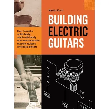 Building Electric Guitars (Koch Martin Koch)(Pevná)