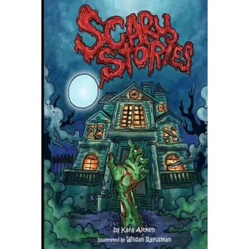 Učebnice Scary Stories: Horror Stories for Kids - Short Stories for Children (Kara Aitken,Wildan Rayusman)(Brožovaná)