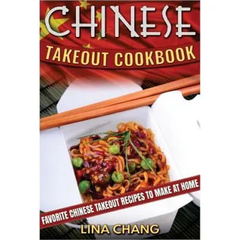 Chinese Takeout Cookbook: Favorite Chinese Takeout Recipes to Make at Home (Lina Chang)(Brožovaná)