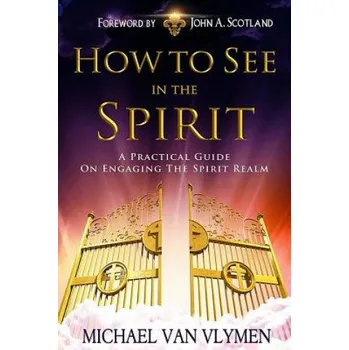 Cizí jazyk How to See in the Spirit (Michael R Van Vlymen)(Brožovaná)