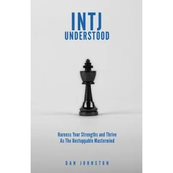 Kniha INTJ Understood: Harness your Strengths and Thrive as the Unstoppable Mastermind INTJ (Dan Johnston)(Brožovaná)