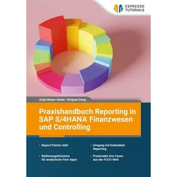 Praxishandbuch Reporting in SAP S/4HANA Finanzwesen und Controlling - Dong, Weijuan