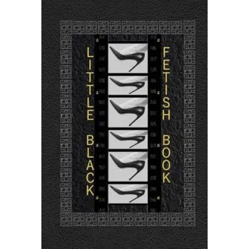 Cizí jazyk Little Black Fetish Book: The little black foot fetish book, a detailed rating book of all the sexy parts you love about women's feet. (R L Shadrick)(Brožovaná)